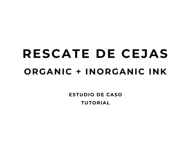 RESCATE DE CEJAS | ORGANIC + INORGANIC INK