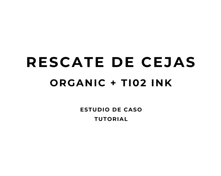 RESCATE DE CEJAS | ORGANIC + TI02 INK