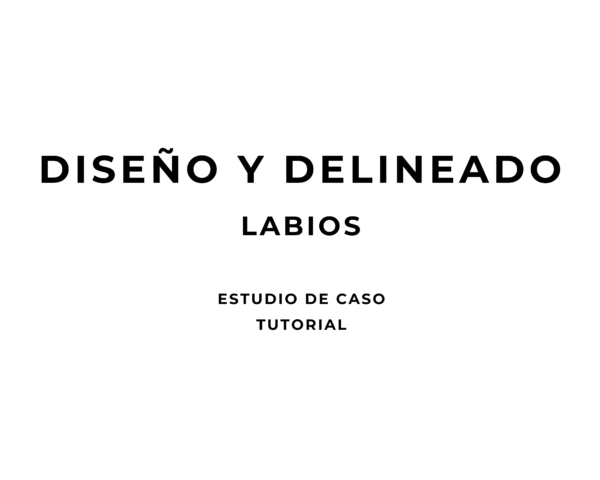 DISEÑO Y DELINEADO | LABIOS